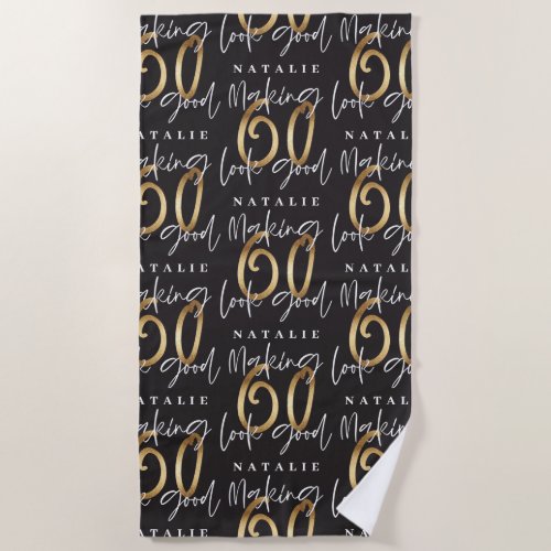 Making 60 look good gold glitter birthday beach to beach towel