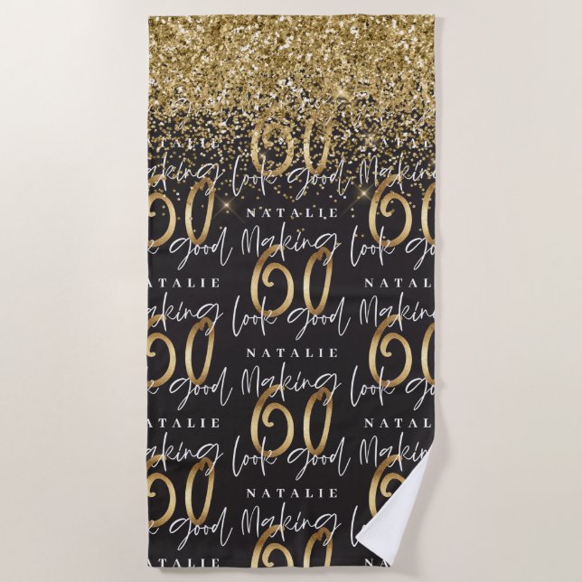 Making 60 look good gold glitter birthday beach to beach towel (Front)