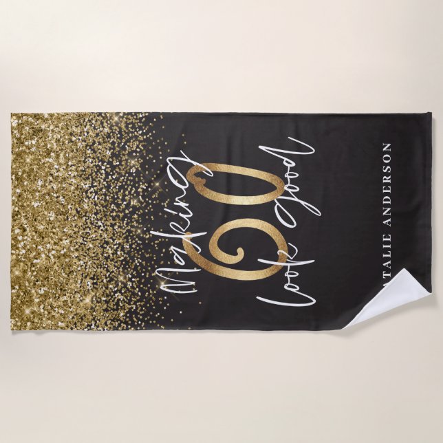 Making 60 look good gold glitter birthday beach towel (Front)