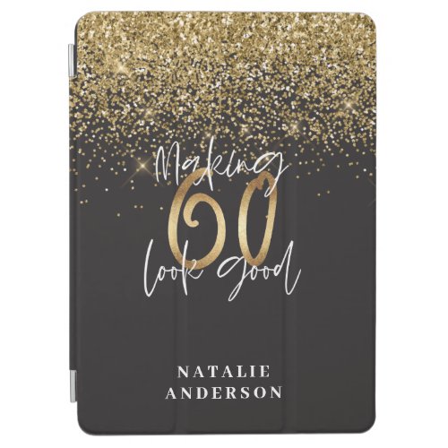 Making 60 look good gold glitter birthday iPad air cover