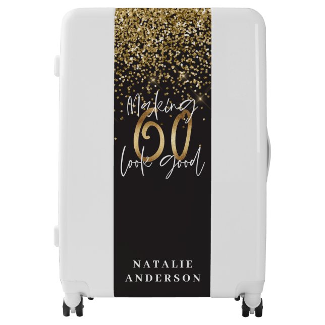 Making 60 look good gold glitter birthday luggage (Front)