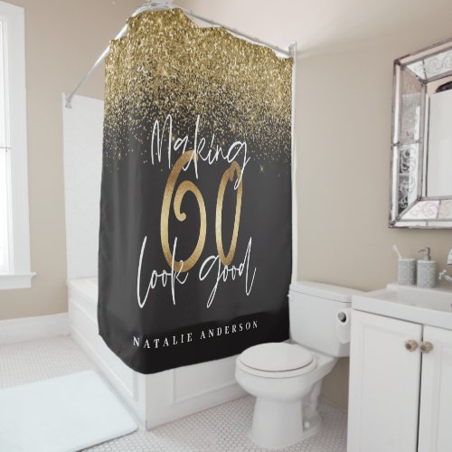 Making 60 look good gold glitter birthday shower curtain