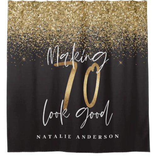 Making 70 look good gold glitter birthday shower curtain