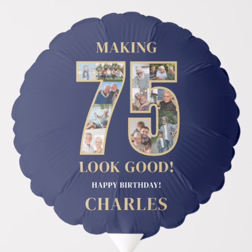 Making 75 Look Good Photo Collage 75th Birthday Balloon