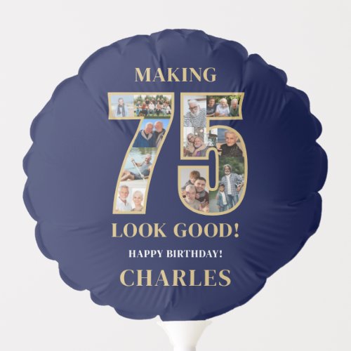 Making 75 Look Good Photo Collage 75th Birthday Balloon