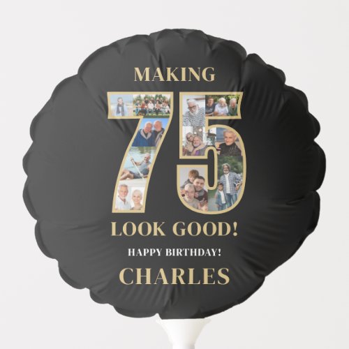 Making 75 Look Good Photo Collage 75th Birthday Balloon
