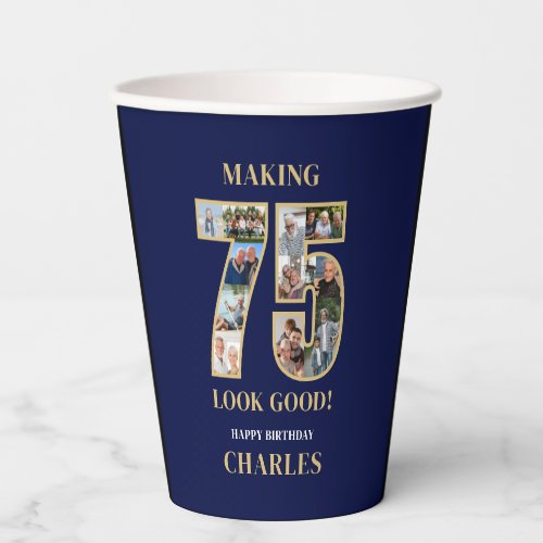 Making 75 Look Good Photo Collage 75th Birthday Paper Cups