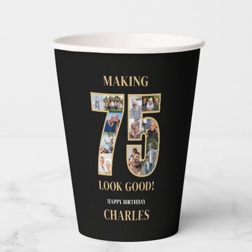 Making 75 Look Good Photo Collage 75th Birthday Paper Cups