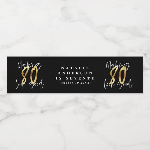 Making 80 look good gold birthday celebration water bottle label