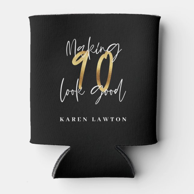 Making 90 look good gold birthday  can cooler (Front)