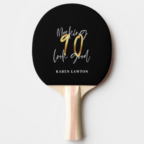 Making 90 look good gold birthday  ping pong paddle