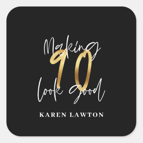 Making 90 look good gold birthday square sticker