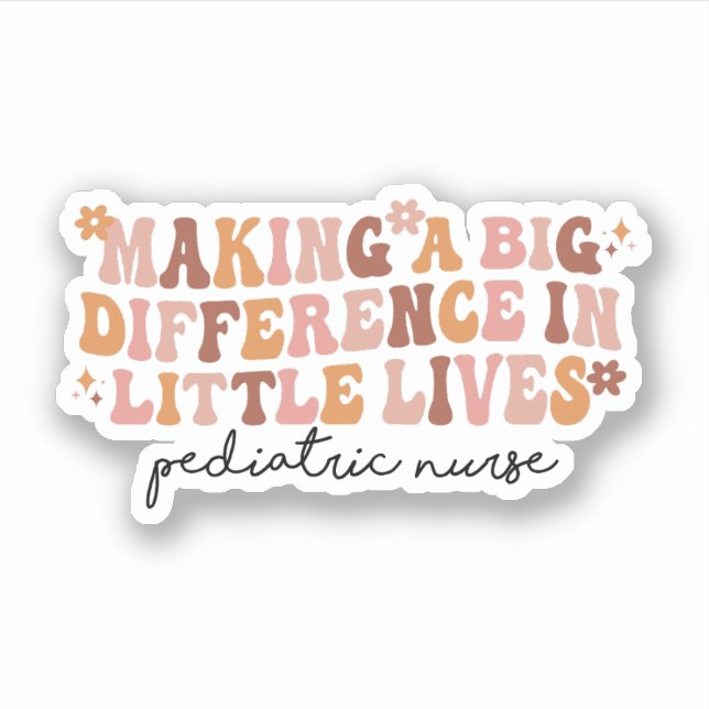 Making a Big Difference in Little Lives Peds Nurse Sticker (Front)