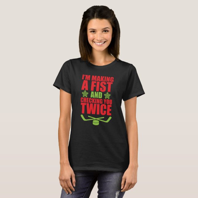 Making a Fist and Checking You Twice Hockey T-Shir T-Shirt (Front Full)