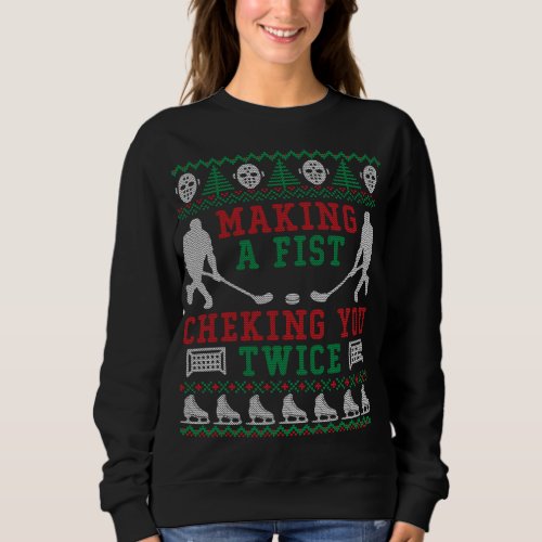 Making A Fist Checking You Twice Hockey Sport Ugly Sweatshirt