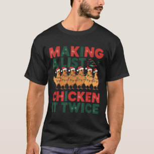 Making A List Chicken It Twice Christmas Xmas Chic T-Shirt