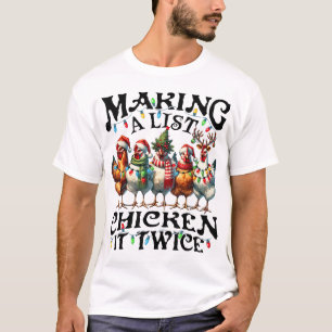 Making A List Chicken It Twice Christmas Xmas T-Shirt