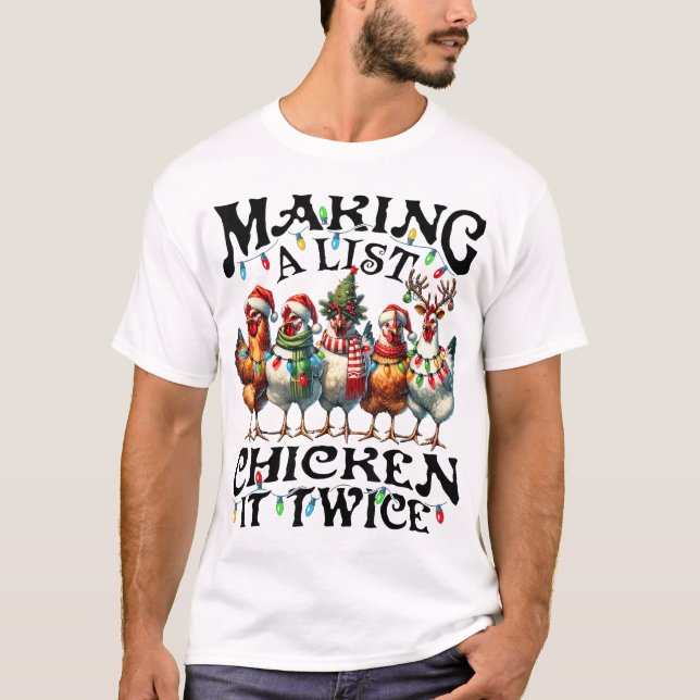 Making A List Chicken It Twice Christmas Xmas  T-Shirt (Front)