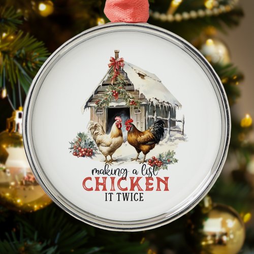 Making a List Chicken It Twice Country Christmas Metal Ornament