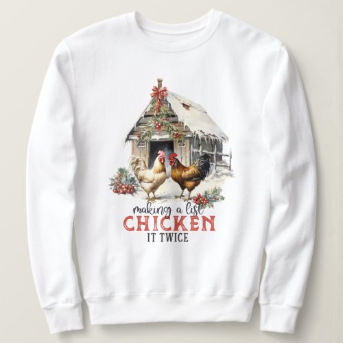 Making a List Chicken It Twice Country Christmas Sweatshirt