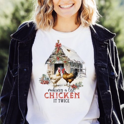 Making a List Chicken It Twice Country Christmas T_Shirt