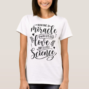 Making A Miracle With Love And Science IVF Mom Tra T-Shirt