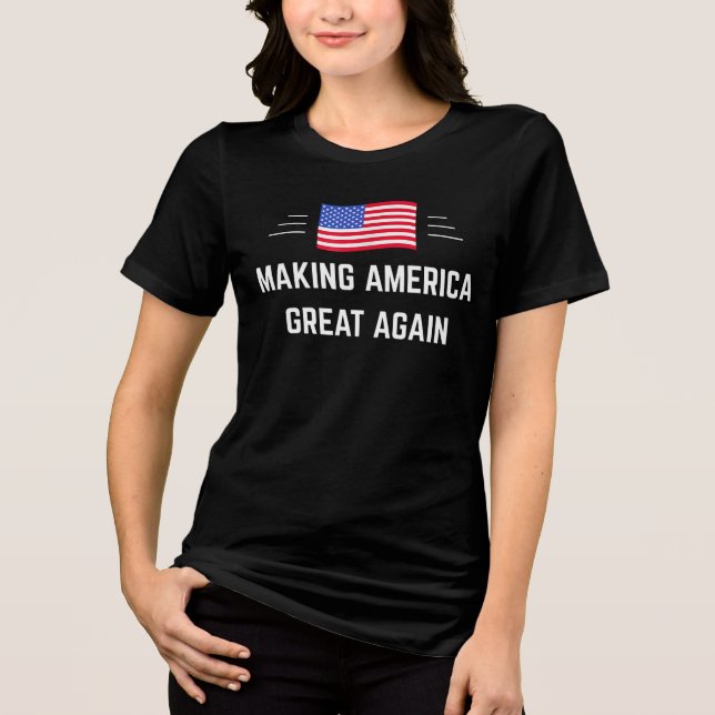 Making America Great Again Tri-Blend Shirt (Front)