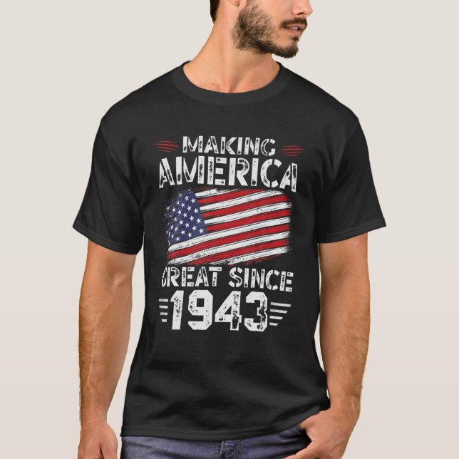 Making America Great Since 1943 American Flag Birt T-Shirt (Front)