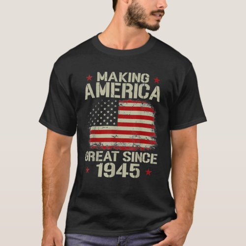 Making America Great Since 1945 Vintage Gifts 75th T_Shirt