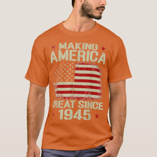 Making America Great Since 1945 Vintage Gifts 75th T-Shirt