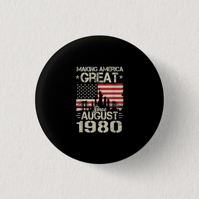 Making America Great Since August Birthday Gift 19 Button (Front)