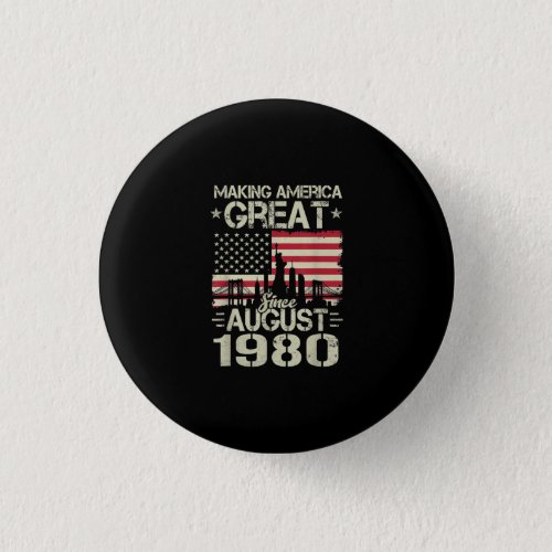 Making America Great Since August Birthday Gift 19 Button