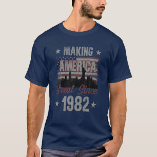 Making America Great T S Since 1982 40Th Birthday T-Shirt