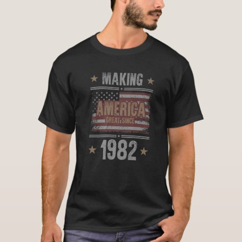 Making America Great T S Since 1982 40Th Birthday T_Shirt