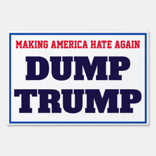 "Making America Hate Again. Dump Trump" Sign