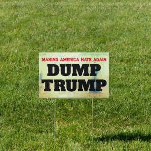 "Making America Hate Again. Dump Trump" Sign
