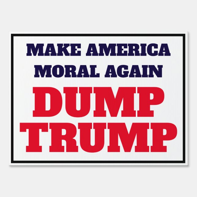 "Making America Moral Again. Dump Trump" Sign (Back)