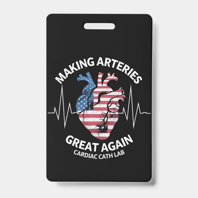 Making Arteries Great Again Cardiac Cath Lab  Badge (Front)