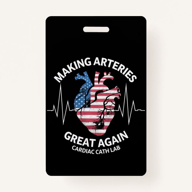 Making Arteries Great Again Cardiac Cath Lab  Badge (Front)
