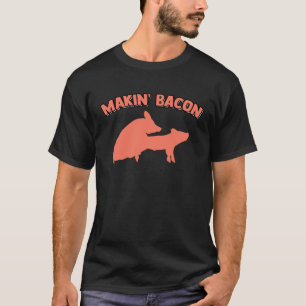 Making Bacon Pork Pig Joke Memes Adult Humor Appar T-Shirt