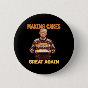 Making Cakes Great Again Funny Trump Take America  Button