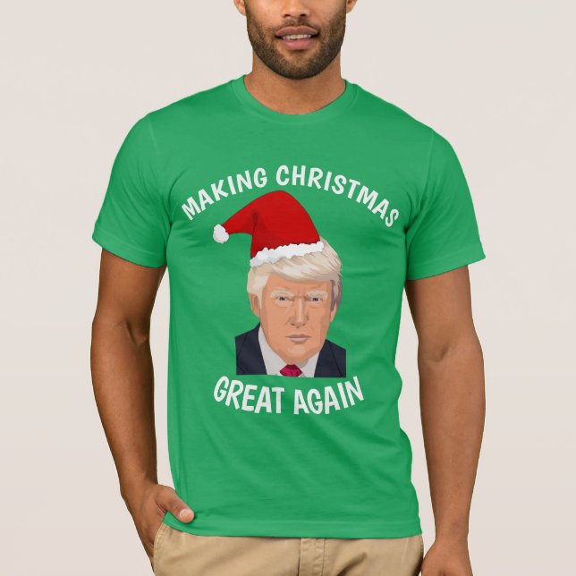 MAKING CHRISTMAS GREAT AGAIN TRUMP T-Shirts (Front)