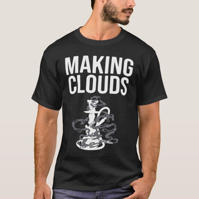 Making Clouds Shisha Hookah Smoking T-Shirt (Front)