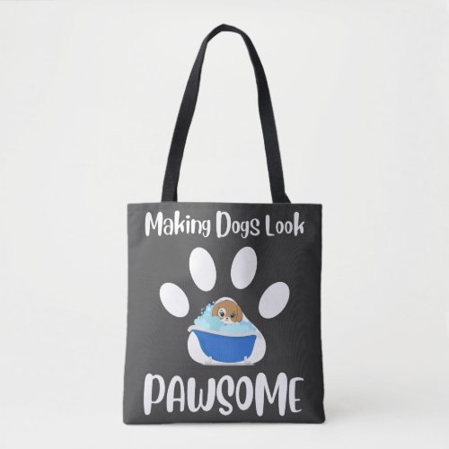 Making Dogs Look Pawsome Dog Groomer Accessories Tote Bag