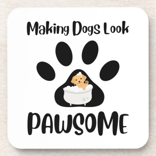 Making Dogs Look Pawsome Groomer Apparel Beverage Coaster