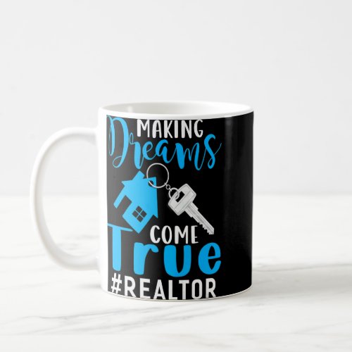 Making Dreams Come True Realtor Apparel Realtor Re Coffee Mug