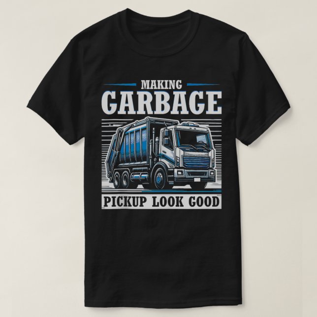 Making Garbage Pickup Look Good Garbage Truck Desi T-Shirt (Design Front)