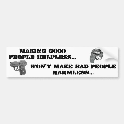 Making good people helpless bumper sticker