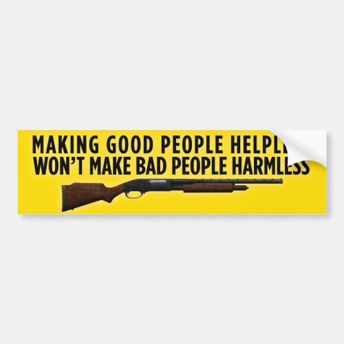 Making Good People Helpless Bumper Sticker