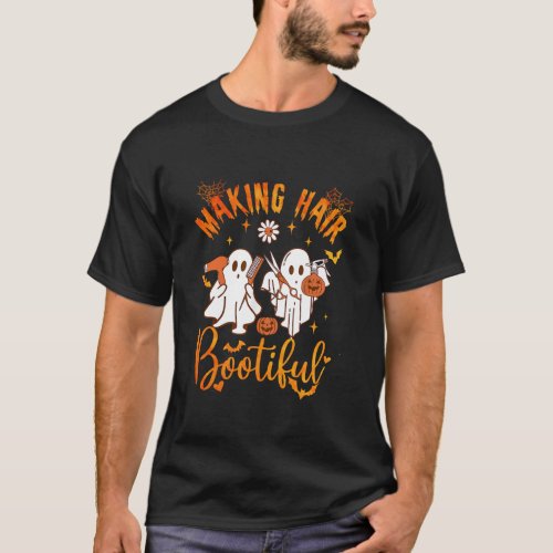 Making Hair Bootiful Funny Scary Ghost Hairdresser T_Shirt